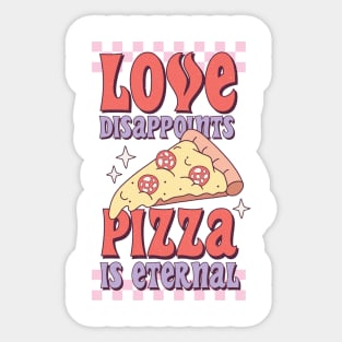 Love Disappoints Pizza is Eternal Sticker